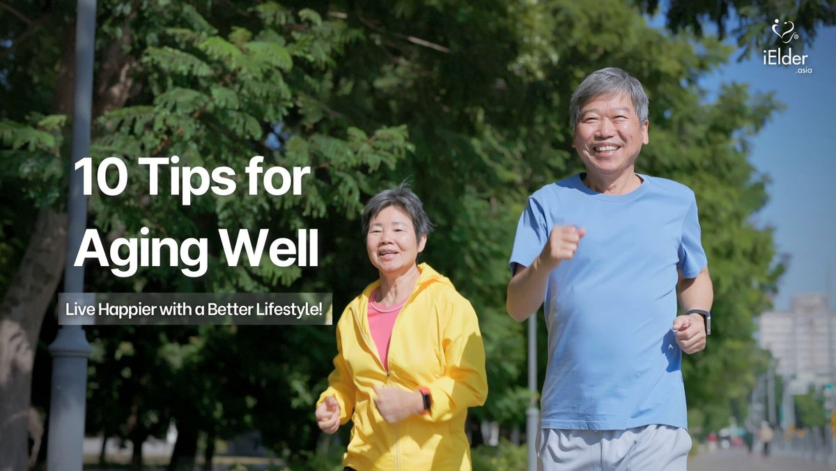 10 Tips On How To Age Well — IElder.Asia