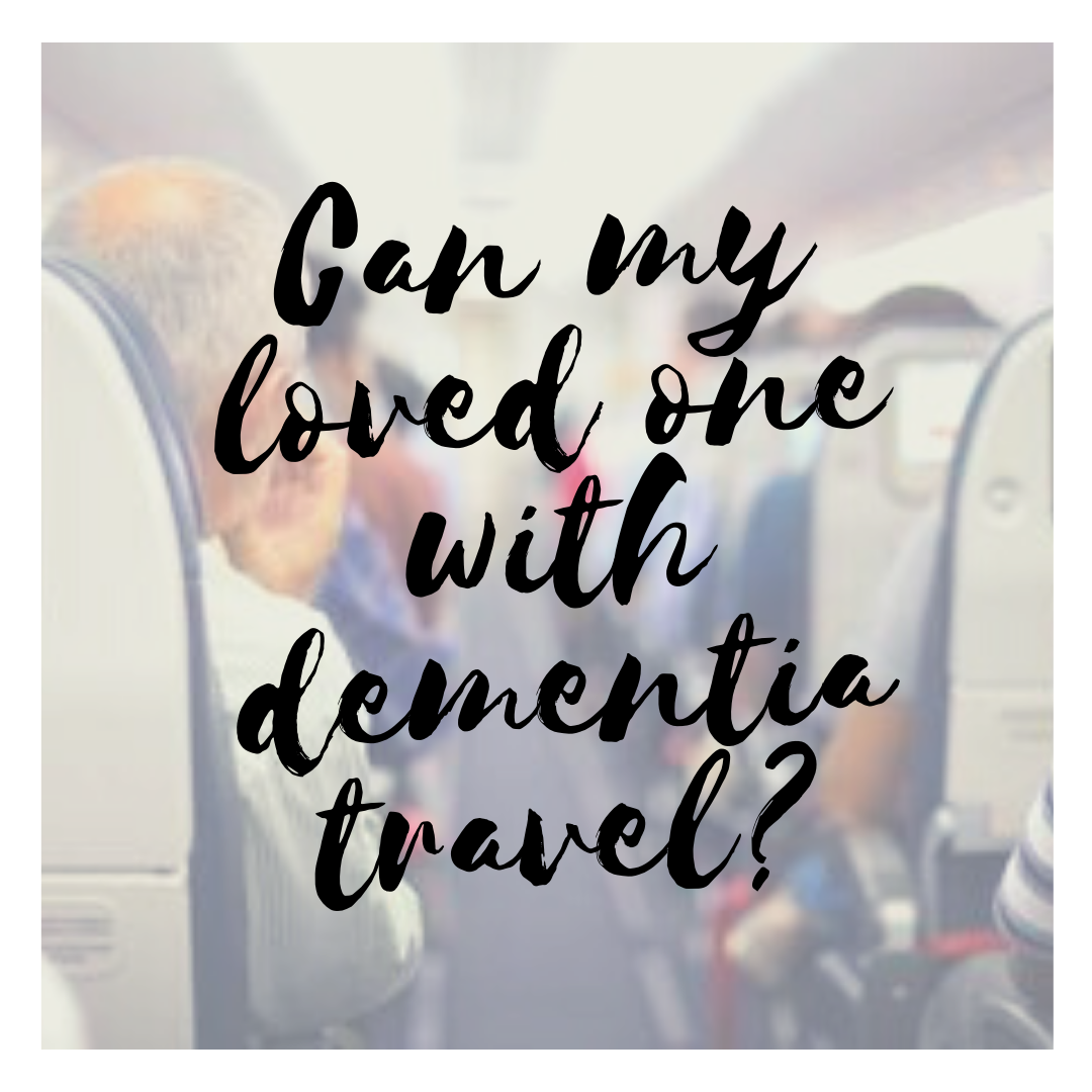 Can my loved one with dementia travel?