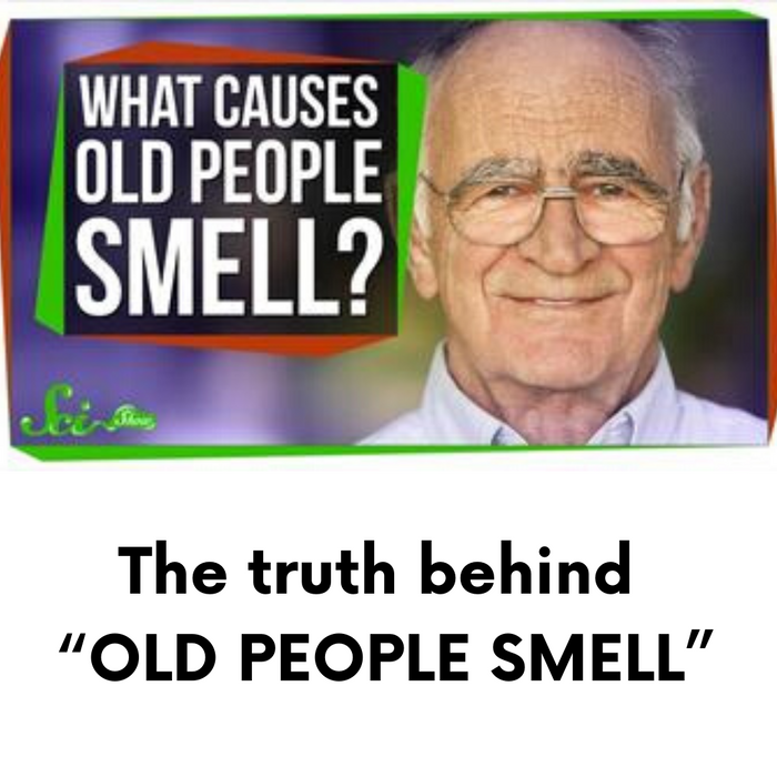 The truth behind “OLD PEOPLE SMELL”