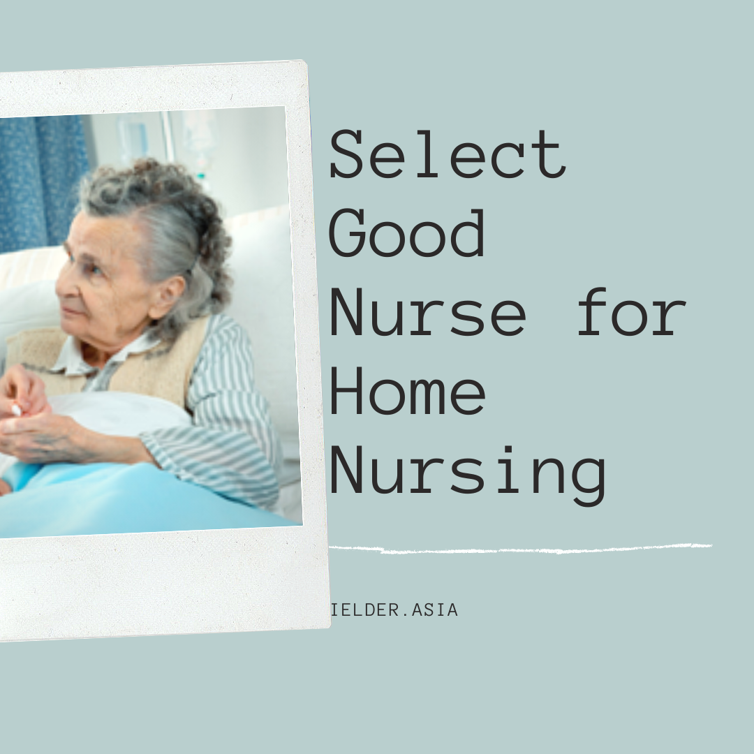 Select Good Nurse for Home Nursing