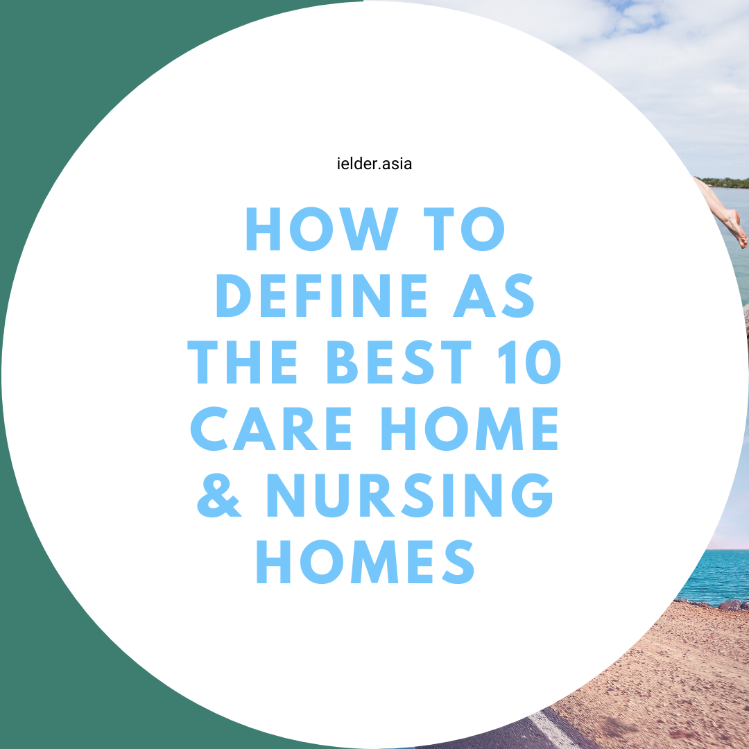 How to define as The Best 10 Care Home & Nursing Homes in Kuala Lumpur, Malaysia﻿