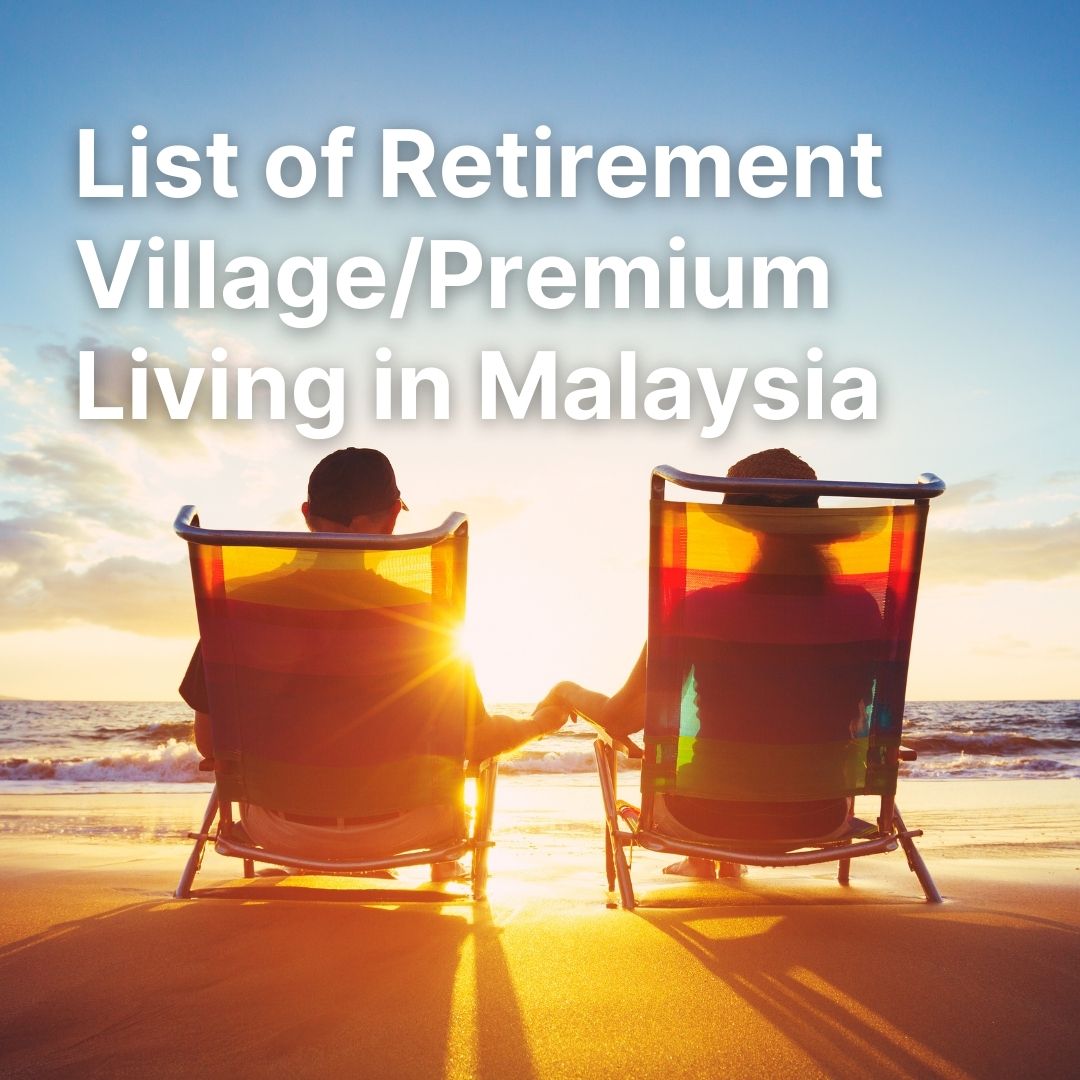 List of Retirement Living/ Retirement Resorts in Malaysia
