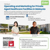 Training: 1001 Questions about Operating and Marketing for Private Aged Healthcare Facilities in Malaysia